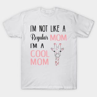 I'M NOT LIKE A REGULAR MOM I'M A COOL MOM, COOL MOM SHIRT, FUNNY MOTHER SHIRT T-Shirt